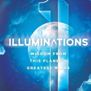 Illuminations: Wisdom From This Planet’s Greatest Minds